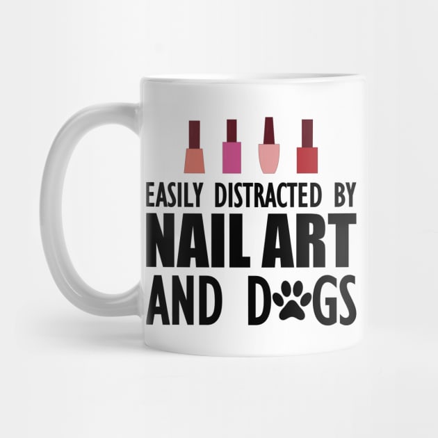 Nail Artist - Easily distracted by nail art and dogs by KC Happy Shop